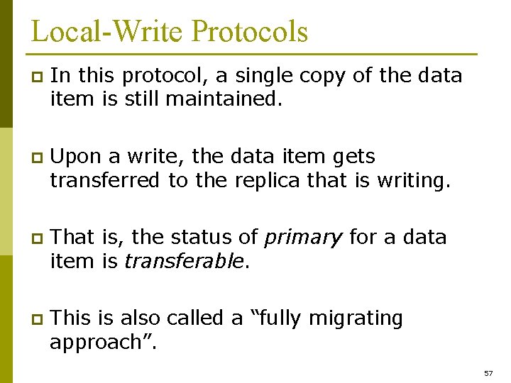 Local-Write Protocols p In this protocol, a single copy of the data item is