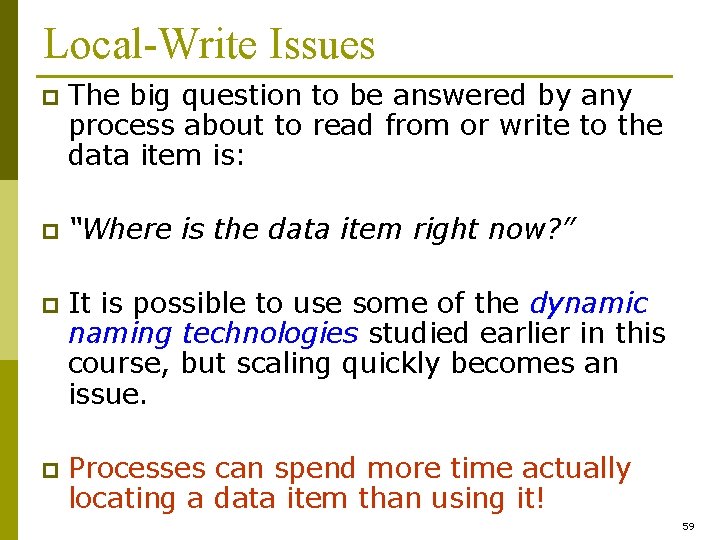 Local-Write Issues p The big question to be answered by any process about to