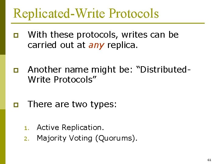 Replicated-Write Protocols p With these protocols, writes can be carried out at any replica.