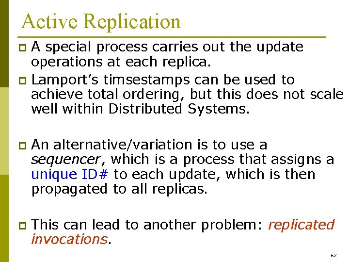 Active Replication A special process carries out the update operations at each replica. p