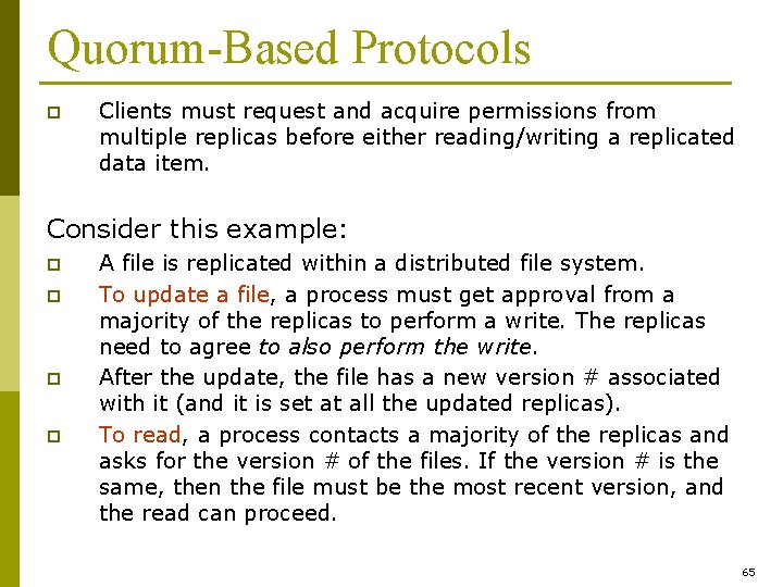 Quorum-Based Protocols p Clients must request and acquire permissions from multiple replicas before either