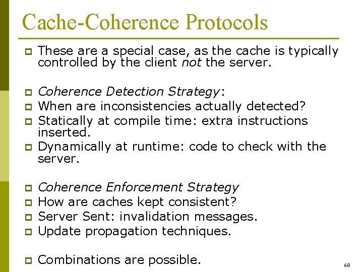 Cache-Coherence Protocols p These are a special case, as the cache is typically controlled
