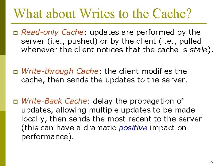 What about Writes to the Cache? p Read-only Cache: updates are performed by the