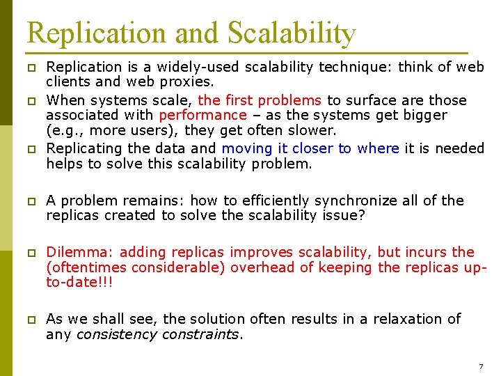 Replication and Scalability p p p Replication is a widely-used scalability technique: think of