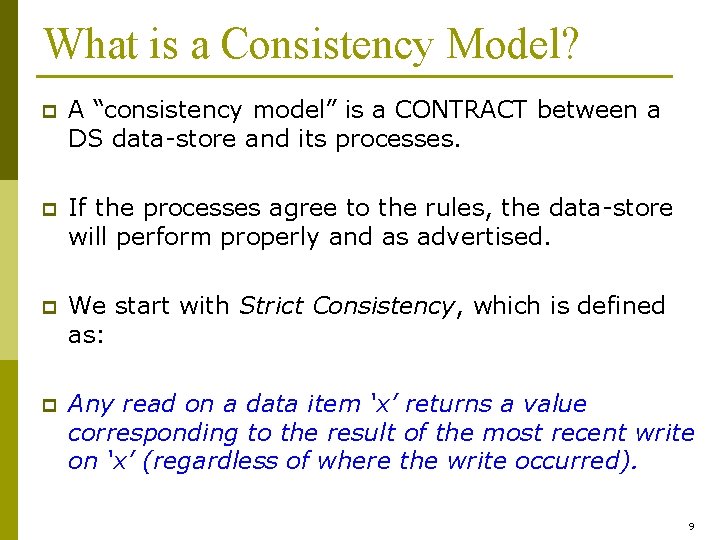 What is a Consistency Model? p A “consistency model” is a CONTRACT between a