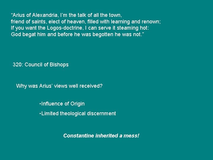 “Arius of Alexandria, I’m the talk of all the town, friend of saints, elect “Arius of Alexandria, I’m the talk of all the town, friend of saints, elect