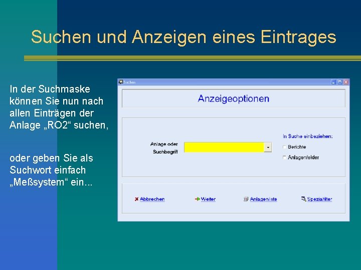 Suchen und Anzeigen eines Eintrages In der Suchmaske können Sie nun nach allen Einträgen