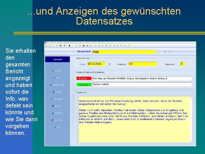 . . . und Anzeigen des gewünschten Datensatzes Sie erhalten den gesamten Bericht angezeigt