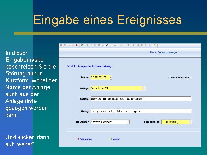 Eingabe eines Ereignisses In dieser Eingabemaske beschreiben Sie die Störung nun in Kurzform, wobei