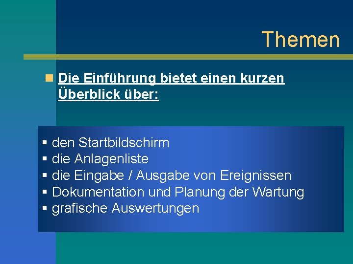 Themen n Die Einführung bietet einen kurzen Überblick über: § den Startbildschirm § die