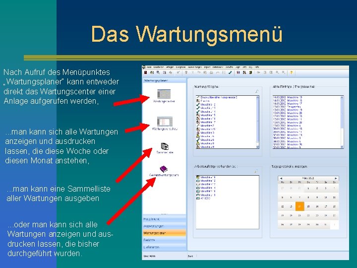 Das Wartungsmenü Nach Aufruf des Menüpunktes „Wartungsplaner“ kann entweder direkt das Wartungscenter einer Anlage