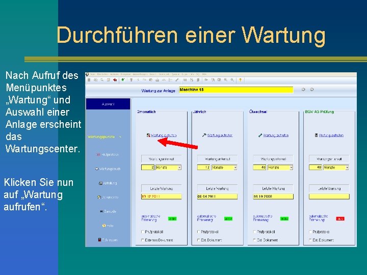 Durchführen einer Wartung Nach Aufruf des Menüpunktes „Wartung“ und Auswahl einer Anlage erscheint das