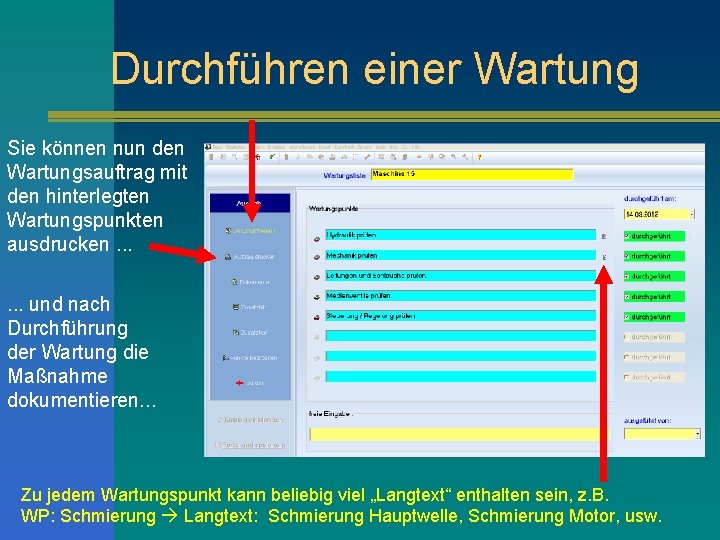 Durchführen einer Wartung Sie können nun den Wartungsauftrag mit den hinterlegten Wartungspunkten ausdrucken. .