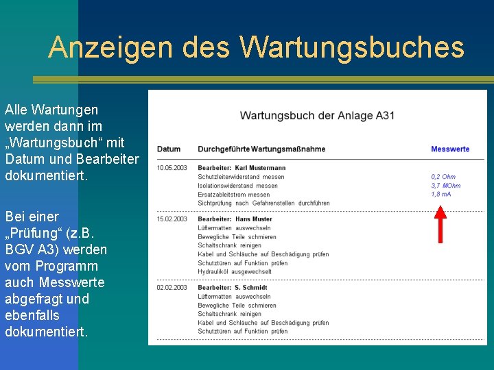 Anzeigen des Wartungsbuches Alle Wartungen werden dann im „Wartungsbuch“ mit Datum und Bearbeiter dokumentiert.