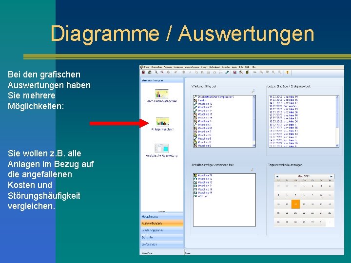 Diagramme / Auswertungen Bei den grafischen Auswertungen haben Sie mehrere Möglichkeiten: Sie wollen z.