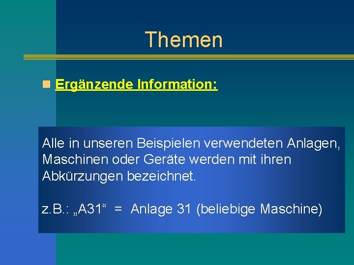 Themen n Ergänzende Information: Alle in unseren Beispielen verwendeten Anlagen, Maschinen oder Geräte werden