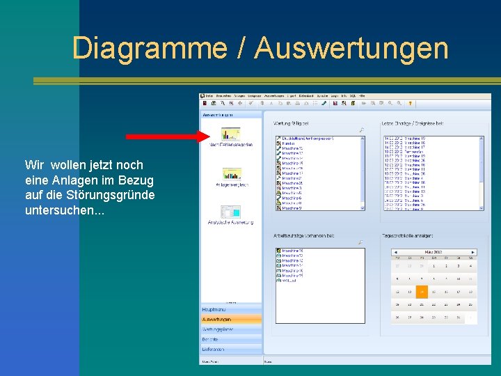 Diagramme / Auswertungen Wir wollen jetzt noch eine Anlagen im Bezug auf die Störungsgründe