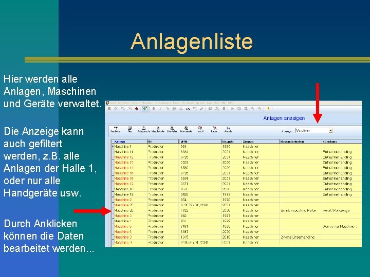 Anlagenliste Hier werden alle Anlagen, Maschinen und Geräte verwaltet. Die Anzeige kann auch gefiltert