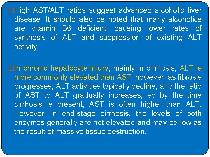 �High AST/ALT ratios suggest advanced alcoholic liver disease. It should also be noted that