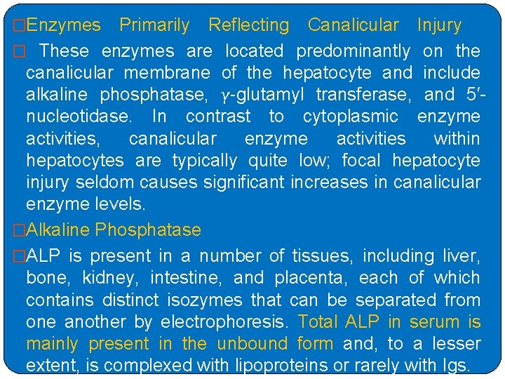 �Enzymes Primarily Reflecting Canalicular Injury � These enzymes are located predominantly on the canalicular membrane of the hepatocyte