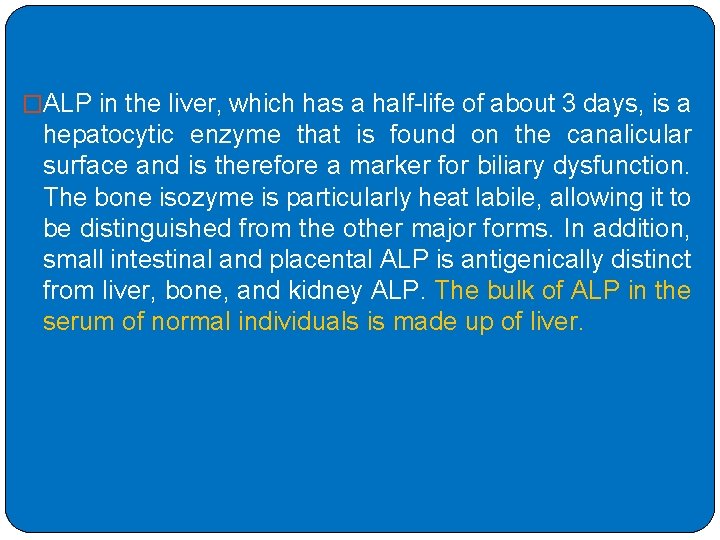 �ALP in the liver, which has a half-life of about 3 days, is a