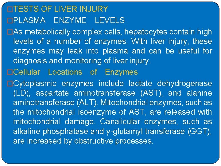 �TESTS OF LIVER INJURY �PLASMA ENZYME LEVELS �As metabolically complex cells, hepatocytes contain high levels of