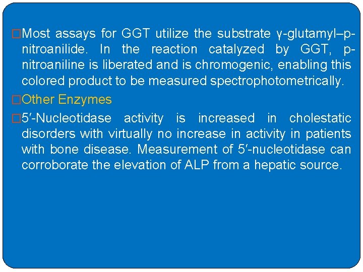 �Most assays for GGT utilize the substrate γ-glutamyl–p- nitroanilide. In the reaction catalyzed by