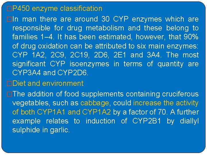 �P 450 enzyme classification �In man there around 30 CYP enzymes which are responsible