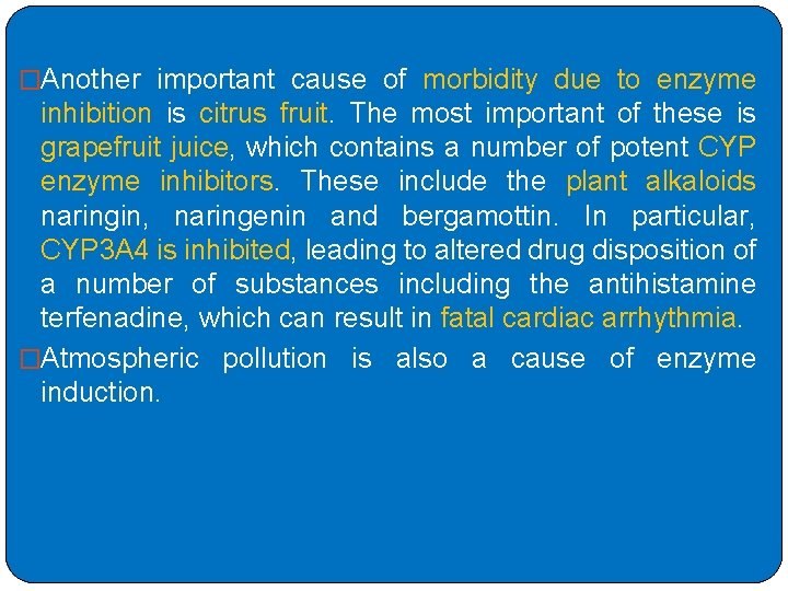 �Another important cause of morbidity due to enzyme inhibition is citrus fruit. The most
