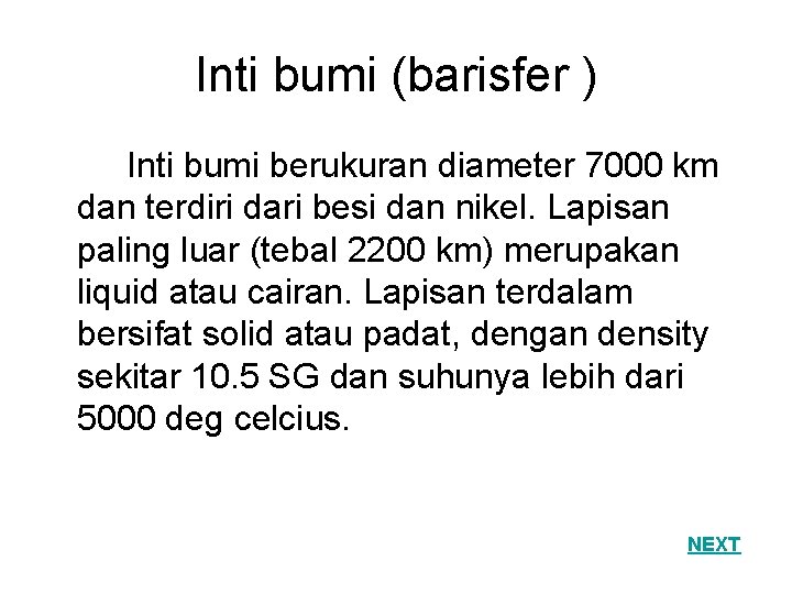 Inti bumi (barisfer ) Inti bumi berukuran diameter 7000 km dan terdiri dari besi