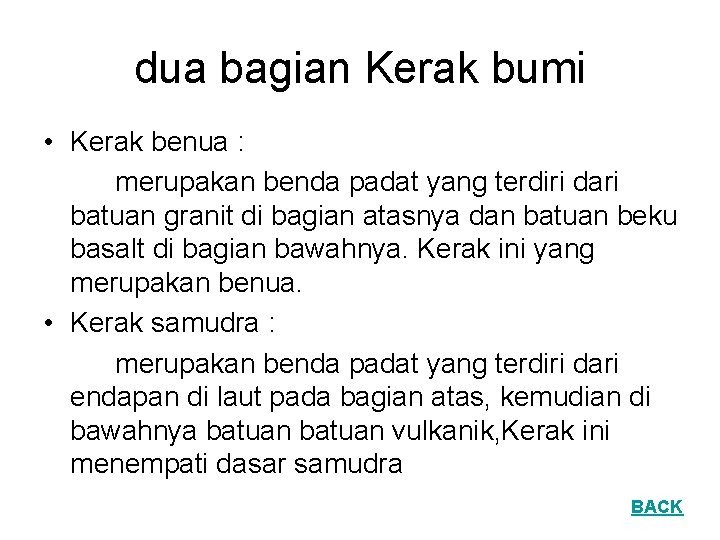 dua bagian Kerak bumi • Kerak benua : merupakan benda padat yang terdiri dari