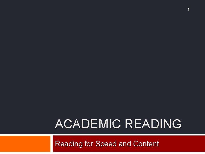 1 ACADEMIC READING Reading for Speed and Content 1 ACADEMIC READING Reading for Speed and Content