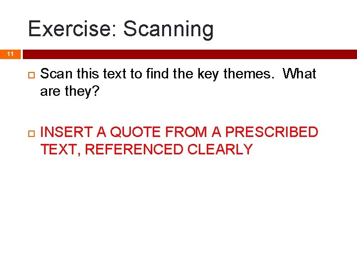 Exercise: Scanning 11 Scan this text to find the key themes. What are they? Exercise: Scanning 11 Scan this text to find the key themes. What are they?