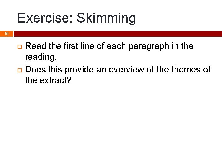 Exercise: Skimming 15 Read the first line of each paragraph in the reading. Does Exercise: Skimming 15 Read the first line of each paragraph in the reading. Does