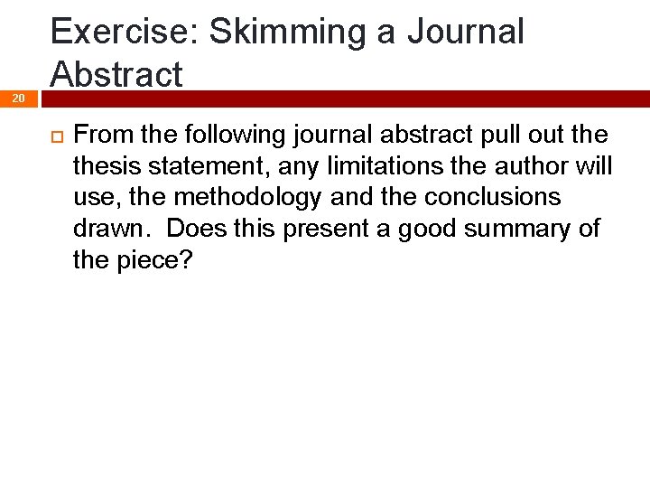 20 Exercise: Skimming a Journal Abstract From the following journal abstract pull out thesis 20 Exercise: Skimming a Journal Abstract From the following journal abstract pull out thesis