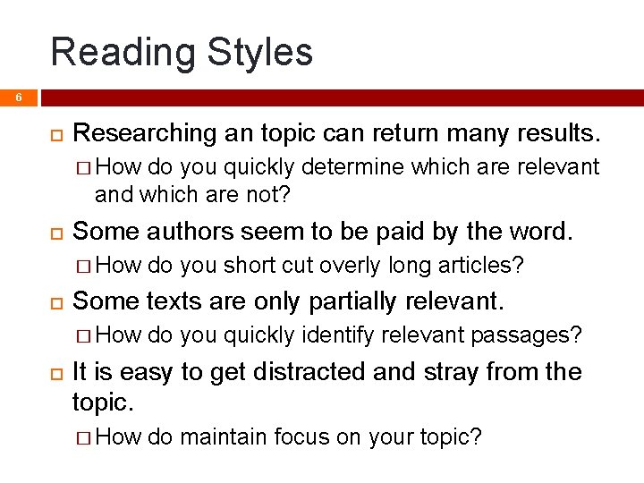 Reading Styles 6 Researching an topic can return many results. � How do you Reading Styles 6 Researching an topic can return many results. � How do you