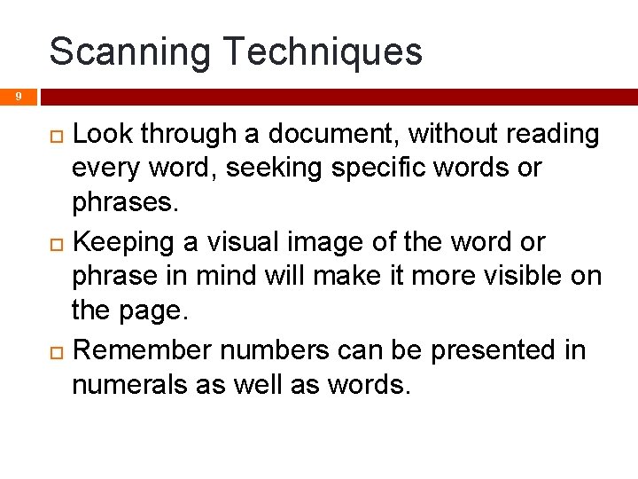 Scanning Techniques 9 Look through a document, without reading every word, seeking specific words Scanning Techniques 9 Look through a document, without reading every word, seeking specific words