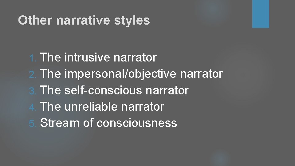 Other narrative styles 1. The intrusive narrator 2. The impersonal/objective narrator 3. The self-conscious Other narrative styles 1. The intrusive narrator 2. The impersonal/objective narrator 3. The self-conscious