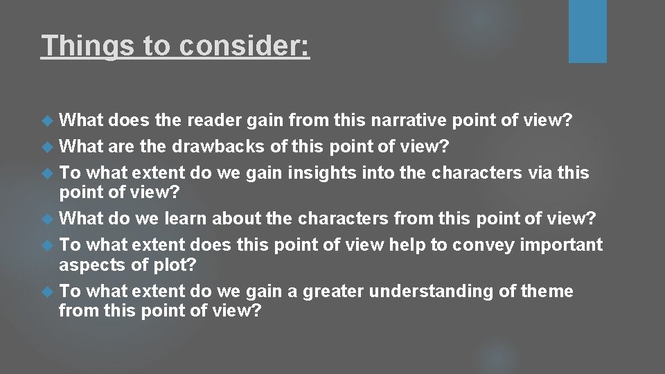 Things to consider: What does the reader gain from this narrative point of view? Things to consider: What does the reader gain from this narrative point of view?