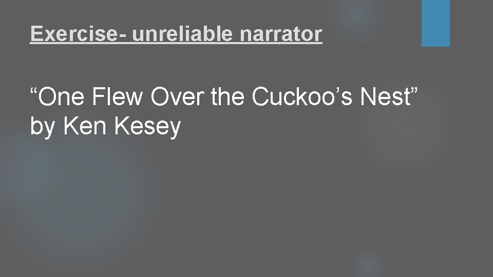 Exercise- unreliable narrator “One Flew Over the Cuckoo’s Nest” by Ken Kesey Exercise- unreliable narrator “One Flew Over the Cuckoo’s Nest” by Ken Kesey