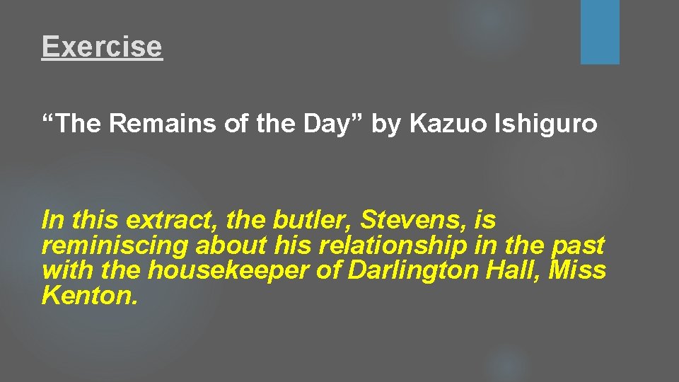 Exercise “The Remains of the Day” by Kazuo Ishiguro In this extract, the butler, Exercise “The Remains of the Day” by Kazuo Ishiguro In this extract, the butler,