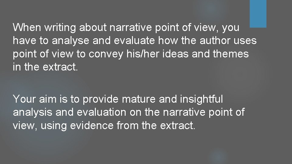 When writing about narrative point of view, you have to analyse and evaluate how When writing about narrative point of view, you have to analyse and evaluate how