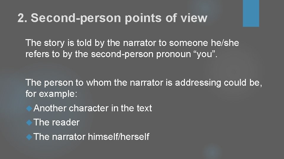 2. Second-person points of view The story is told by the narrator to someone 2. Second-person points of view The story is told by the narrator to someone