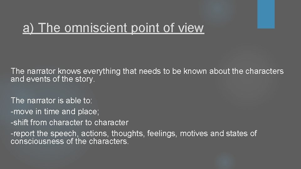 a) The omniscient point of view The narrator knows everything that needs to be a) The omniscient point of view The narrator knows everything that needs to be