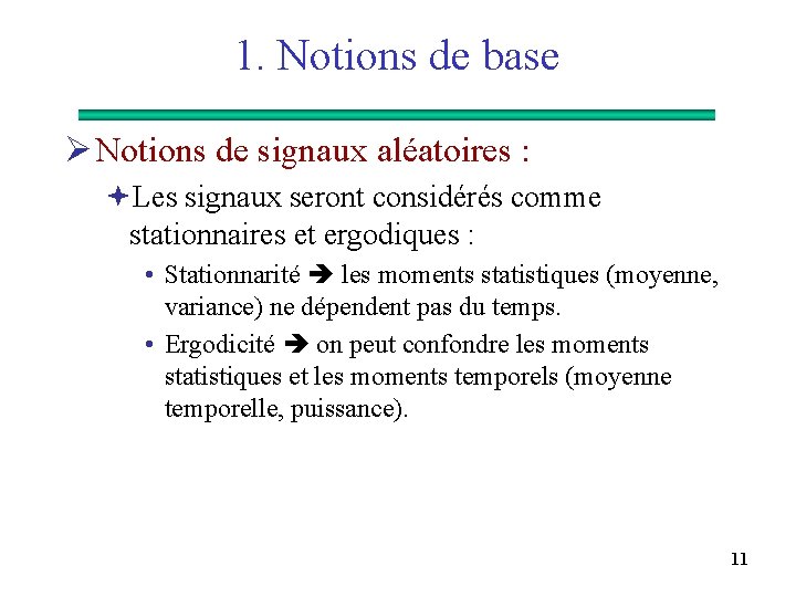 1. Notions de base Ø Notions de signaux aléatoires : ªLes signaux seront considérés