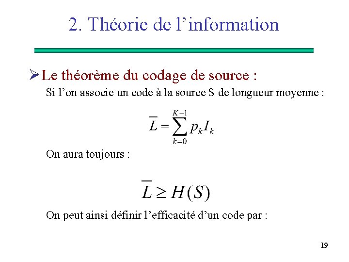 2. Théorie de l’information Ø Le théorème du codage de source : Si l’on