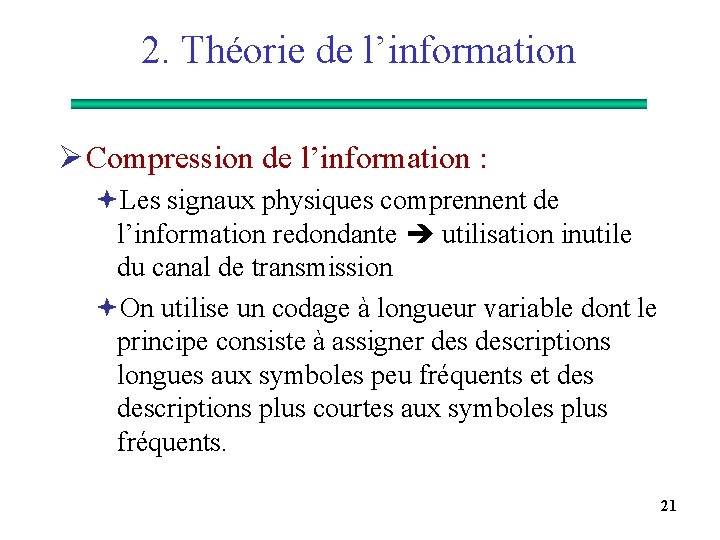 2. Théorie de l’information Ø Compression de l’information : ªLes signaux physiques comprennent de