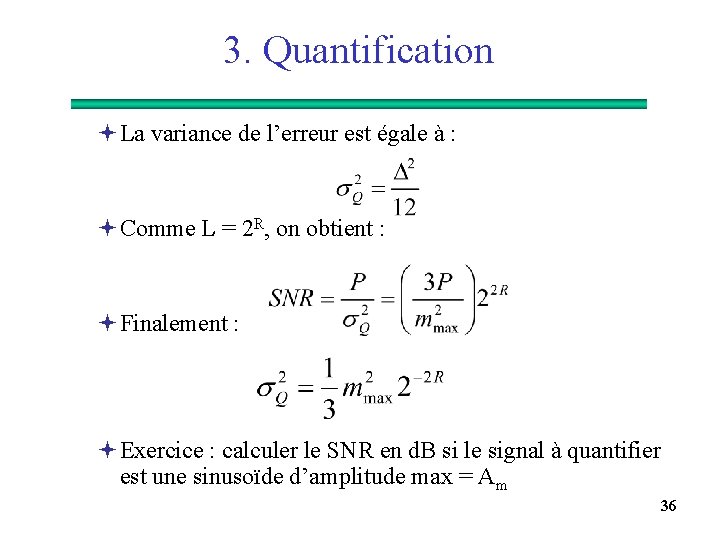 3. Quantification ªLa variance de l’erreur est égale à : ªComme L = 2