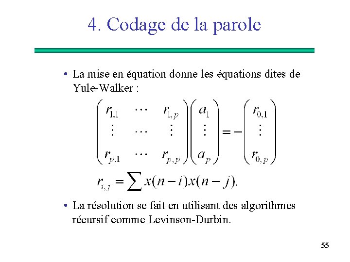 4. Codage de la parole • La mise en équation donne les équations dites