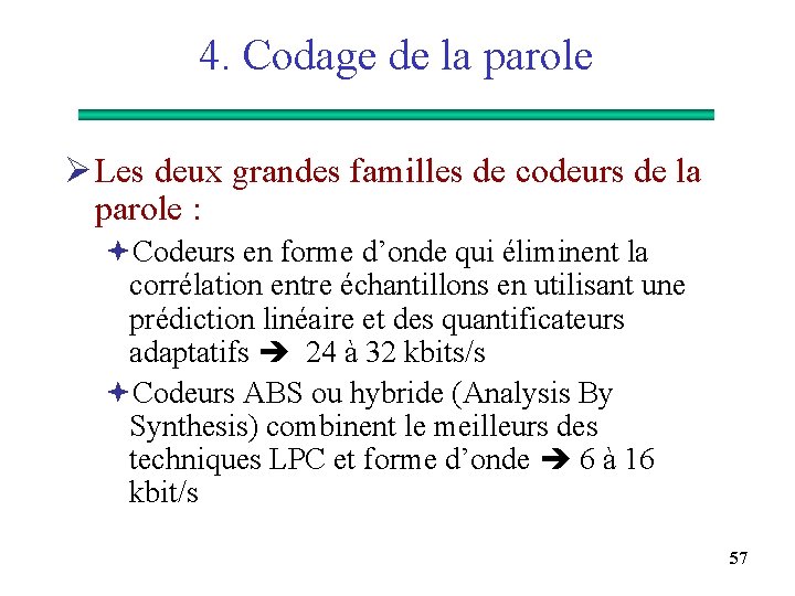 4. Codage de la parole Ø Les deux grandes familles de codeurs de la